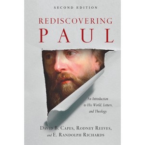 Rediscovering Paul - 2nd Edition by  David B Capes & Rodney Reeves & E Randolph Richards (Hardcover) - 1 of 1