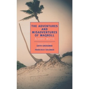 The Adventures and Misadventures of Maqroll - (New York Review Books Classics) by  Alvaro Mutis (Paperback) - 1 of 1
