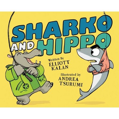 Sharko and Hippo - by  Elliott Kalan (Hardcover)