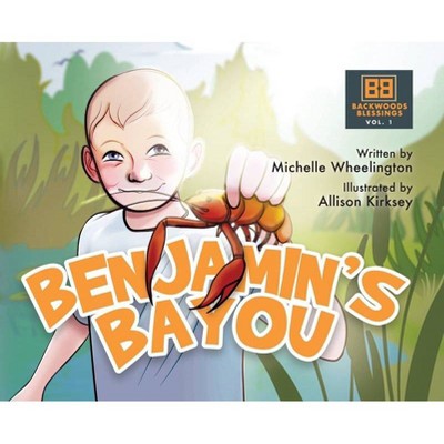 Benjamin's Bayou - (Benjamin's Blessings) by  Michelle Wheelington (Hardcover)