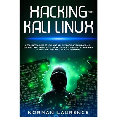 Hacking with Kali Linux - by  Norman Laurence (Paperback)