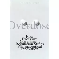 Overdose - (Institute for Policy Innovation Books) by  Richard A Epstein (Paperback)