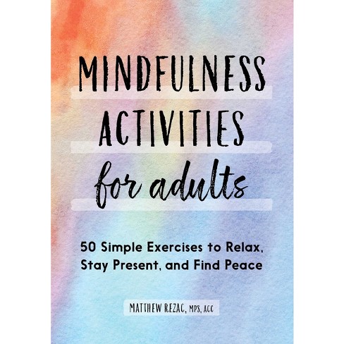 Mindfulness Activities for Adults, Book by Matthew Rezac, Official  Publisher Page