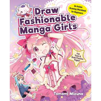 Draw Fashionable Manga Girls - (Draw Manga-Style) by  Mizuna Tomomi (Paperback)