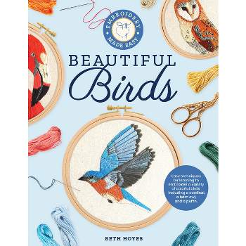 Embroidery Made Easy: Beautiful Birds - by  Beth Hoyes (Paperback)