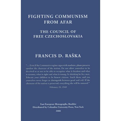 Fighting Communism from Afar - (East European Monograph) by  Francis Raska (Hardcover)