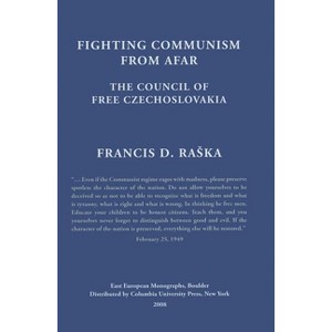 Fighting Communism from Afar - (East European Monograph) by  Francis Raska (Hardcover) - 1 of 1
