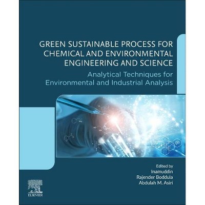 Green Sustainable Process for Chemical and Environmental Engineering and Science - by  Inamuddin & Rajender Boddula & Abdullah M Asiri (Paperback)