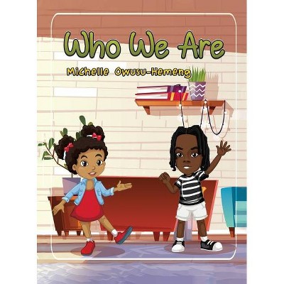 Who We Are - by  Michelle Owusu-Hemeng (Hardcover)