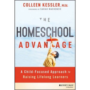 The Homeschool Advantage - by  Colleen Kessler (Paperback) - 1 of 1