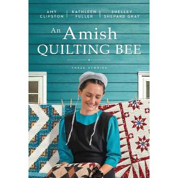 An Amish Quilting Bee - by  Amy Clipston & Kathleen Fuller & Shelley Shepard Gray (Paperback)