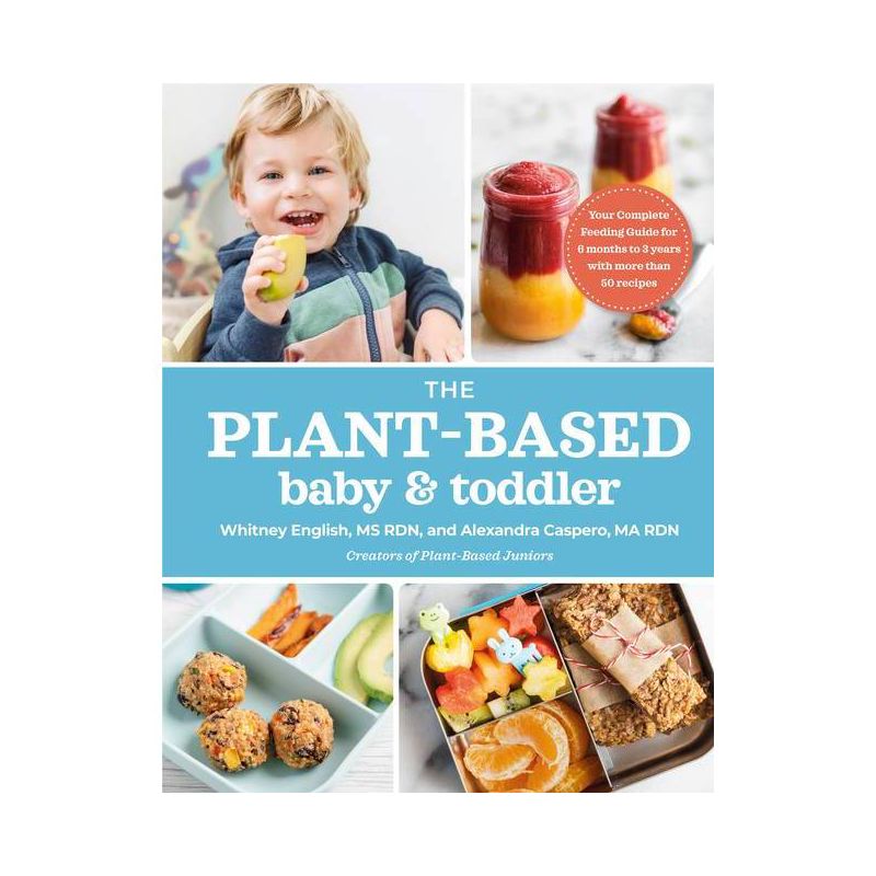 The Plant-Based Baby and Toddler - by  Alexandra Caspero & Whitney English (Paperback), 1 of 2