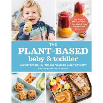 The Plant-Based Baby and Toddler - by  Alexandra Caspero & Whitney English (Paperback)