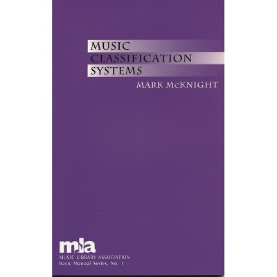 Music Classification Systems - (Music Library Association Basic Manual) by  Mark McKnight (Paperback)