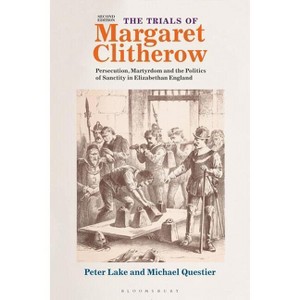 The Trials of Margaret Clitherow - 2nd Edition by  Peter Lake & Michael Questier (Paperback) - 1 of 1
