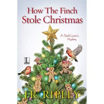 How the Finch Stole Christmas - (Bird Lover's Mystery) by  J R Ripley (Paperback)