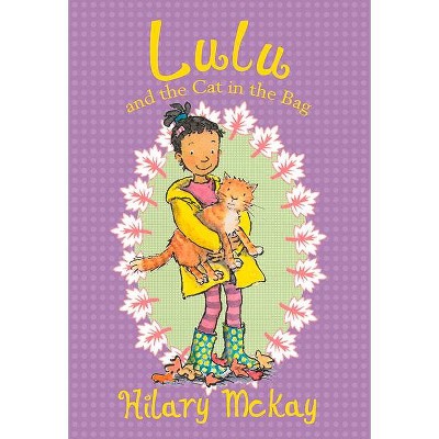 Lulu and the Cat in the Bag, 3 - by  Hilary McKay (Paperback)