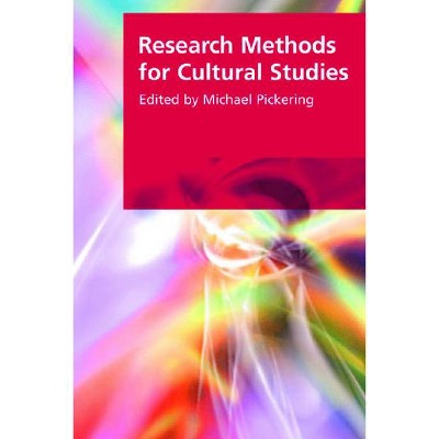 Research Methods for Cultural Studies - (Research Methods for the Arts and Humanities) by  Michael Pickering (Paperback)