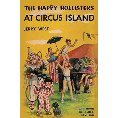 The Happy Hollisters at Circus Island - by  Jerry West (Paperback)