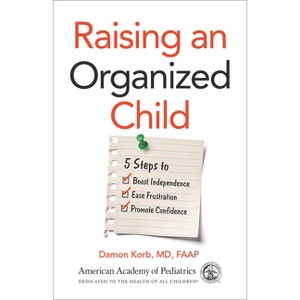 Raising an Organized Child - by  Damon Korb (Paperback) - 1 of 1