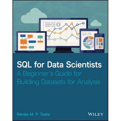 SQL for Data Scientists - by  Renee M P Teate (Paperback)