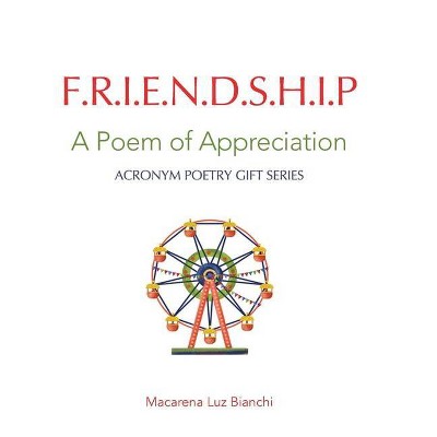 Friendship - (Acronym Poetry Gift) by  Macarena Luz Bianchi (Hardcover)