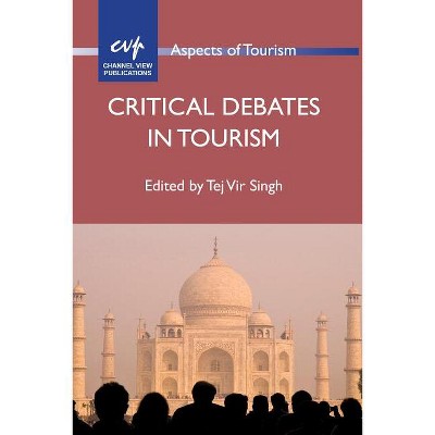 Critical Debates in Tourism - (Aspects of Tourism) by  Tej Vir Singh (Paperback)