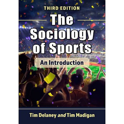 Sociology of Sports - by  Tim W Delaney & Tim Madigan (Paperback)