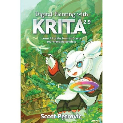 Digital Painting with KRITA 2.9 - by  Scott L Petrovic (Paperback)