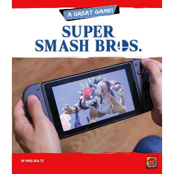 Super Smash Bros. - (A Great Game!) by  Mari Bolte (Hardcover)