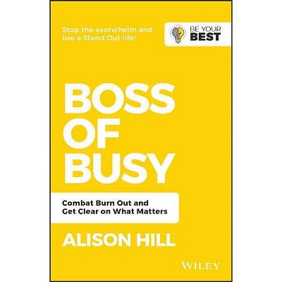 Boss of Busy - (Be Your Best) 2nd Edition by  Alison Hill (Paperback)