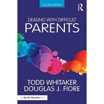 Dealing with Difficult Parents - 2nd Edition by  Todd Whitaker & Douglas J Fiore (Paperback)