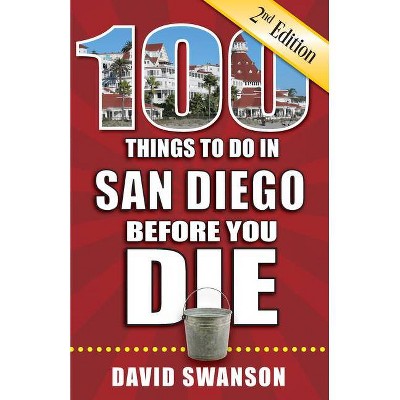 100 Things to Do in San Diego Before You Die, 2nd Edition - (100 Things to Do Before You Die) by  David Swanson (Paperback)