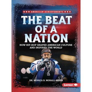 The Beat of a Nation - (American Achievements) by  Monica B Morall-Baker (Paperback) - 1 of 1