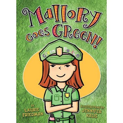 Mallory Goes Green! - by  Laurie Friedman (Paperback)