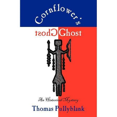 Cornflower's Ghost - by  Thomas Pullyblank (Paperback)