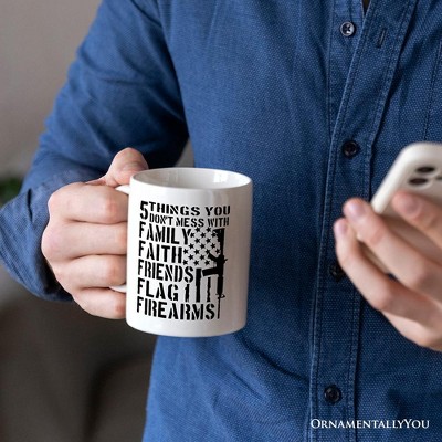 5 Things You Don’t Mess With Dad Mug, Patriotic Father Gift| OrnamentallyYou