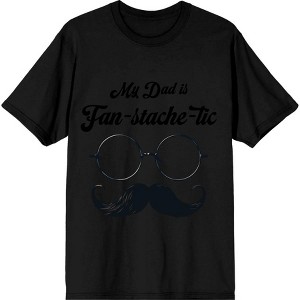 My Dad Is Fan-Tache-Tic Dad Jokes for Father's Day Men's Crew Neck Short Sleeve Tee - 1 of 2