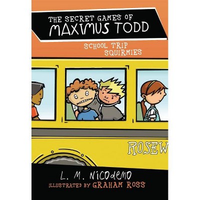 School Trip Squirmies - (Secret Games of Maximus Todd) by  L M Nicodemo (Hardcover)