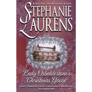 Lady Osbaldestone's Christmas Goose - (Lady Osbaldestone's Christmas Chronicles) by  Stephanie Laurens (Paperback) - 1 of 1