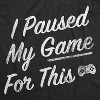 Mens I Paused My Game For This T Shirt Funny Video Gamer Nerdy Controller Joke Tee For Guys - Crazy Dog Men's T Shirt - 2 of 4