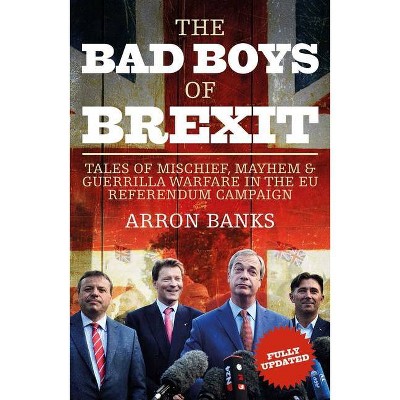 The Bad Boys of Brexit - by  Arron Banks (Paperback)