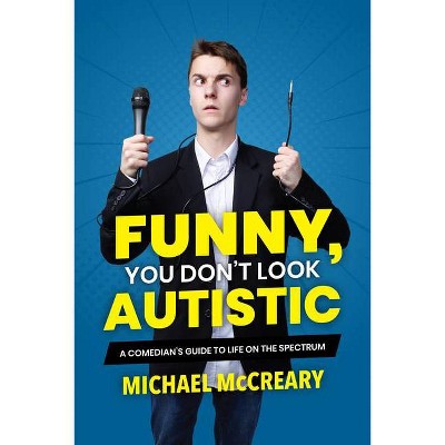 Funny, You Don't Look Autistic - by  Michael McCreary (Paperback)