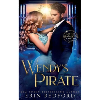 Wendy's Pirate - (Fairy Tale Bad Boys) by  Erin Bedford (Paperback)