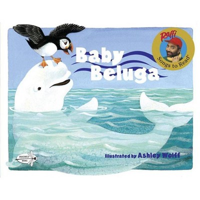 Baby Beluga - (Raffi Songs to Read) by  Raffi (Paperback)