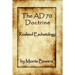 The A.D. 70 Theory - by  Morris G Bowers (Paperback) - 1 of 1