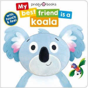 My Best Friend Is a Koala - by  Roger Priddy (Board Book) - 1 of 1