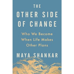 The Other Side of Change - by  Maya Shankar (Hardcover) - 1 of 1