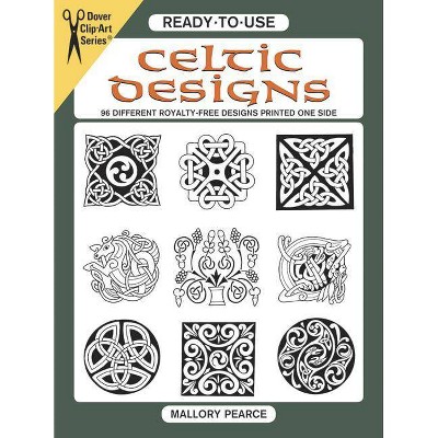 Ready-To-Use Celtic Designs - (Dover Clip Art Ready-To-Use) by  Mallory Pearce (Paperback)