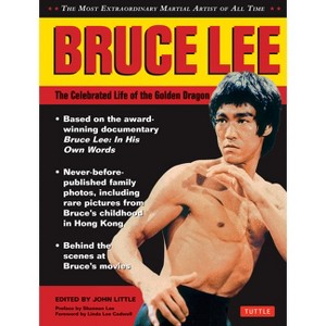 Bruce Lee: The Celebrated Life of the Golden Dragon - by  John Little (Hardcover) - 1 of 1